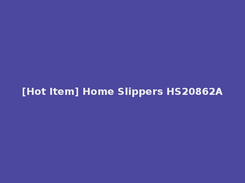 [Hot Item] Home Slippers HS20862A
