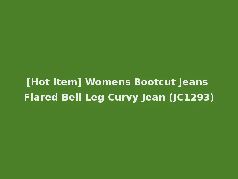 [Hot Item] Womens Bootcut Jeans Flared Bell Leg Curvy Jean (JC1293)
