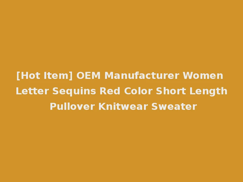[Hot Item] OEM Manufacturer Women Letter Sequins Red Color Short Length Pullover Knitwear Sweater