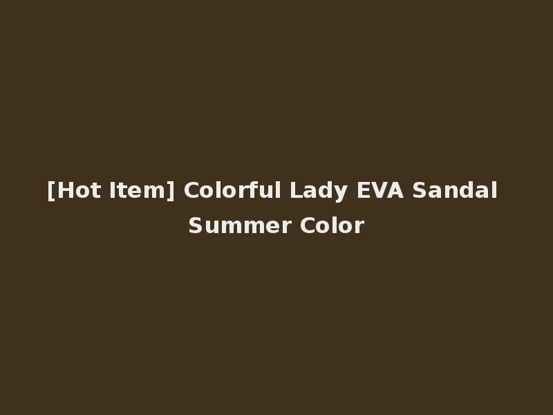 [Hot Item] Colorful Lady EVA Sandal Summer Color