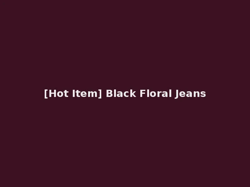 [Hot Item] Black Floral Jeans