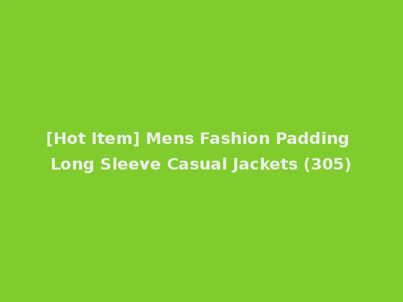 [Hot Item] Mens Fashion Padding Long Sleeve Casual Jackets (305)