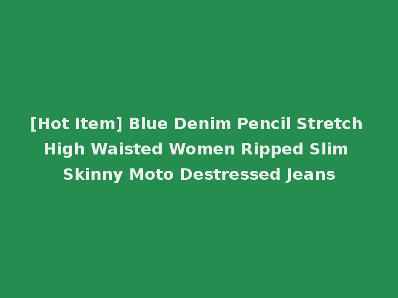 [Hot Item] Blue Denim Pencil Stretch High Waisted Women Ripped Slim Skinny Moto Destressed Jeans