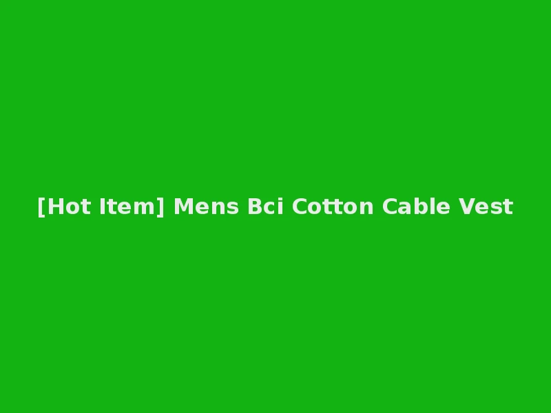 [Hot Item] Mens Bci Cotton Cable Vest