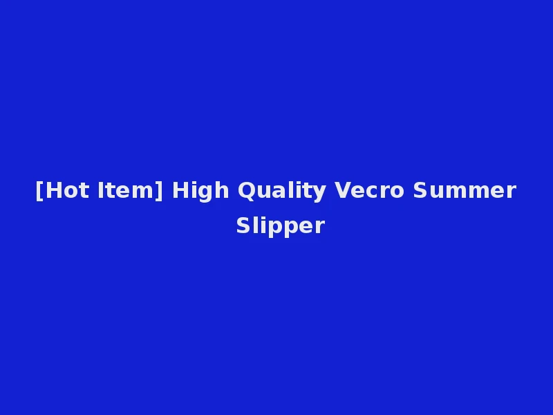 [Hot Item] High Quality Vecro Summer Slipper