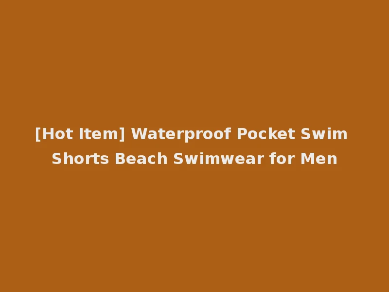 [Hot Item] Waterproof Pocket Swim Shorts Beach Swimwear for Men