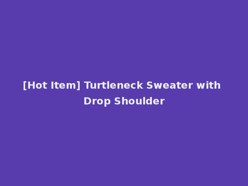 [Hot Item] Turtleneck Sweater with Drop Shoulder