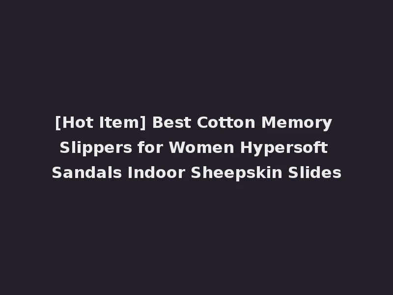 [Hot Item] Best Cotton Memory Slippers for Women Hypersoft Sandals Indoor Sheepskin Slides