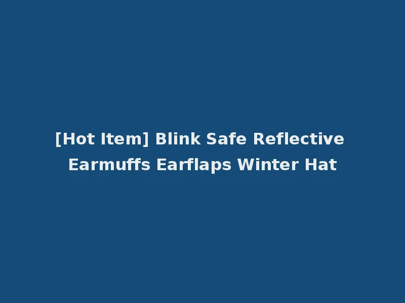 [Hot Item] Blink Safe Reflective Earmuffs Earflaps Winter Hat
