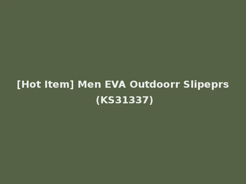 [Hot Item] Men EVA Outdoorr Slipeprs (KS31337)
