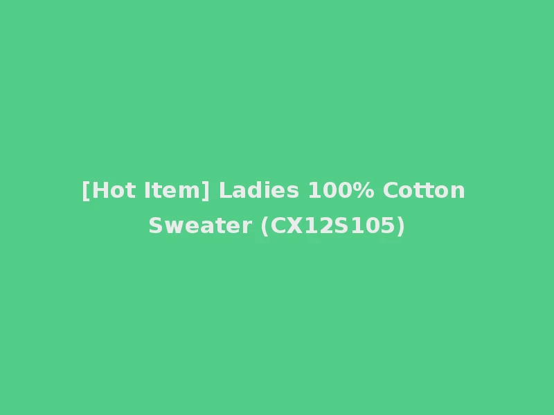 [Hot Item] Ladies 100% Cotton Sweater (CX12S105)