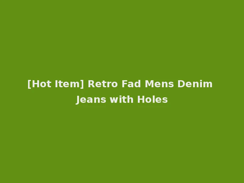 [Hot Item] Retro Fad Mens Denim Jeans with Holes