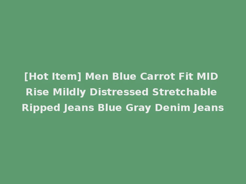 [Hot Item] Men Blue Carrot Fit MID Rise Mildly Distressed Stretchable Ripped Jeans Blue Gray Denim Jeans