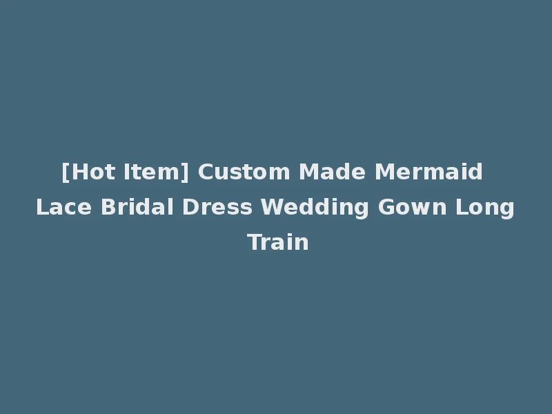 [Hot Item] Custom Made Mermaid Lace Bridal Dress Wedding Gown Long Train