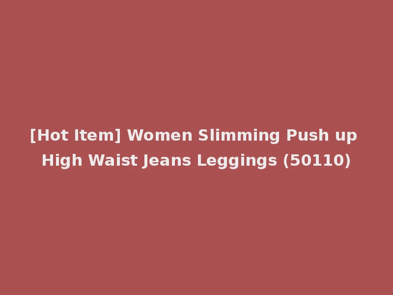 [Hot Item] Women Slimming Push up High Waist Jeans Leggings (50110)