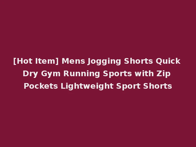 [Hot Item] Mens Jogging Shorts Quick Dry Gym Running Sports with Zip Pockets Lightweight Sport Shorts
