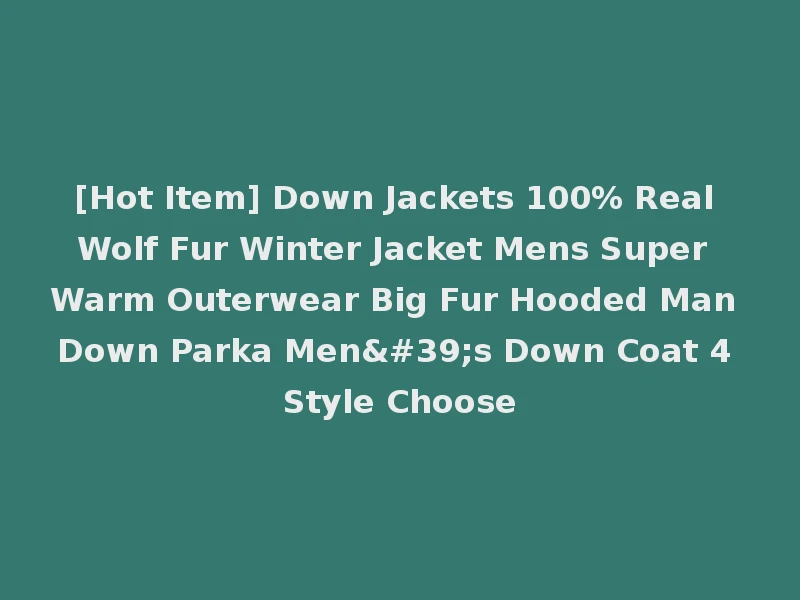 [Hot Item] Down Jackets 100% Real Wolf Fur Winter Jacket Mens Super Warm Outerwear Big Fur Hooded Man Down Parka Men's Down Coat 4 Style Choose