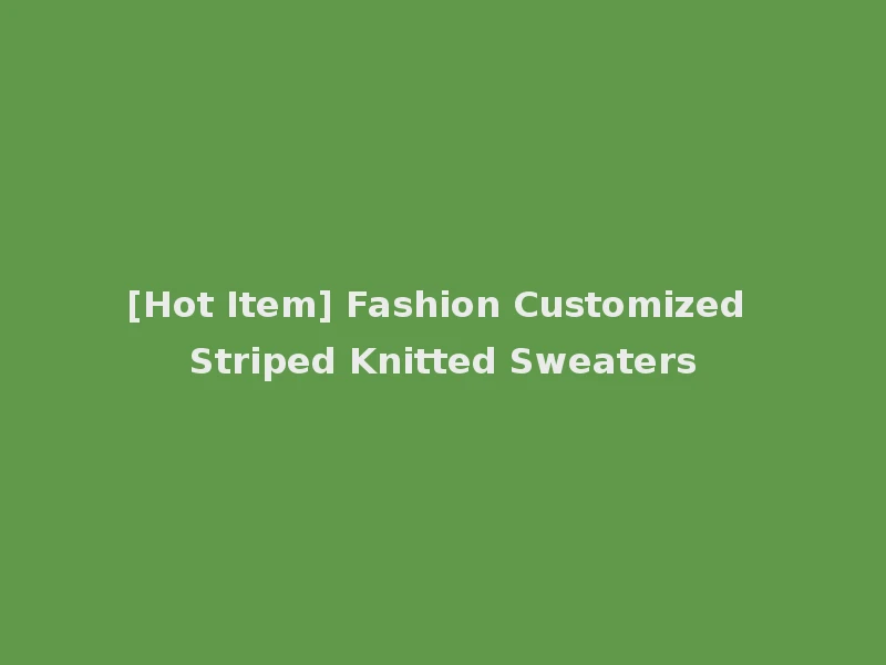 [Hot Item] Fashion Customized Striped Knitted Sweaters