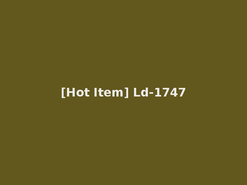 [Hot Item] Ld-1747