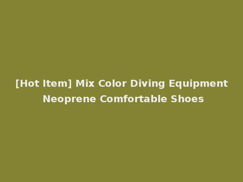 [Hot Item] Mix Color Diving Equipment Neoprene Comfortable Shoes