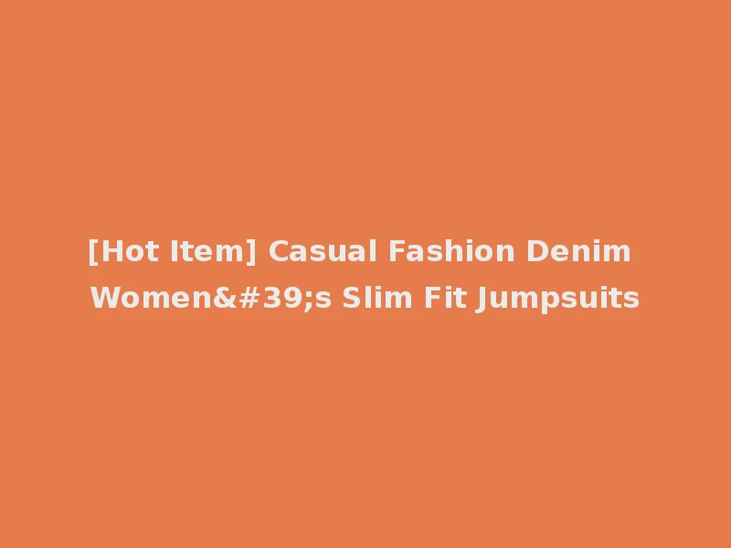 [Hot Item] Casual Fashion Denim Women's Slim Fit Jumpsuits