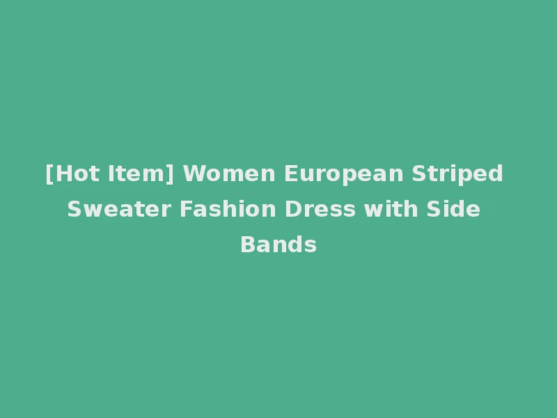 [Hot Item] Women European Striped Sweater Fashion Dress with Side Bands