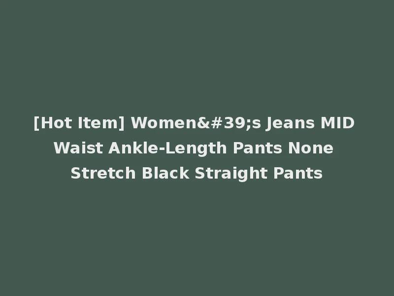 [Hot Item] Women's Jeans MID Waist Ankle-Length Pants None Stretch Black Straight Pants