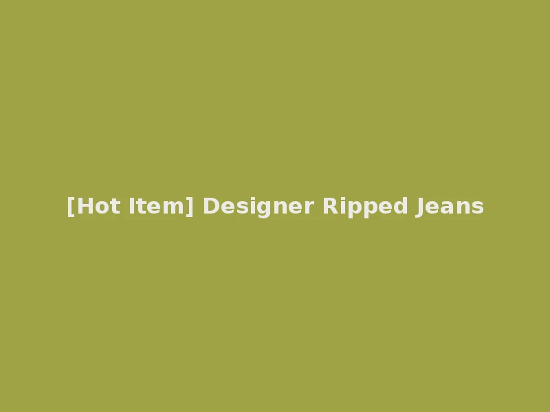 [Hot Item] Designer Ripped Jeans