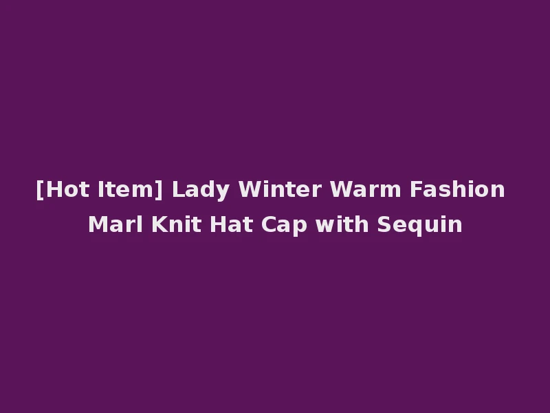 [Hot Item] Lady Winter Warm Fashion Marl Knit Hat Cap with Sequin