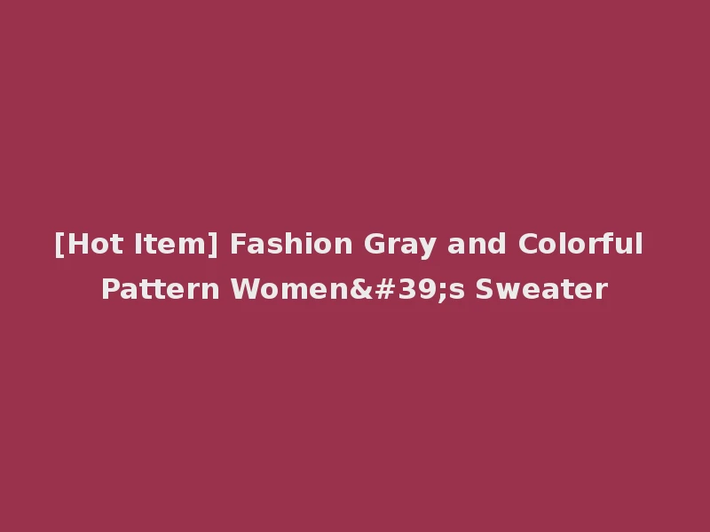 [Hot Item] Fashion Gray and Colorful Pattern Women's Sweater