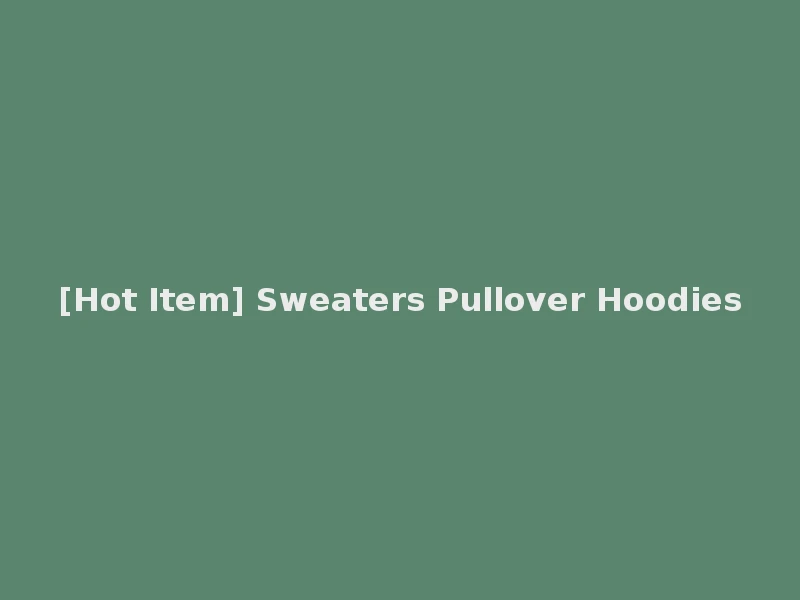[Hot Item] Sweaters Pullover Hoodies