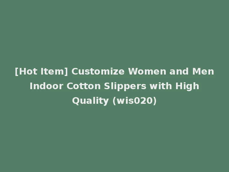 [Hot Item] Customize Women and Men Indoor Cotton Slippers with High Quality (wis020)
