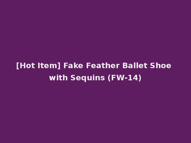 [Hot Item] Fake Feather Ballet Shoe with Sequins (FW-14)