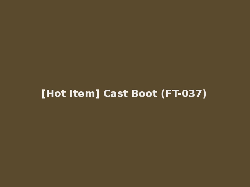 [Hot Item] Cast Boot (FT-037)