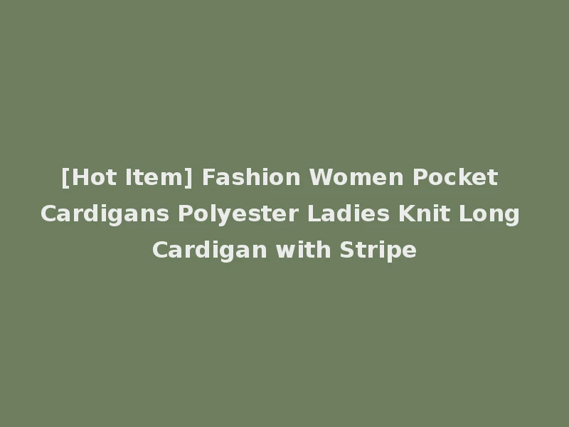 [Hot Item] Fashion Women Pocket Cardigans Polyester Ladies Knit Long Cardigan with Stripe