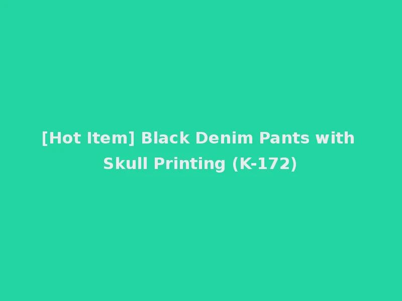[Hot Item] Black Denim Pants with Skull Printing (K-172)