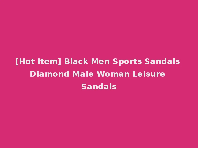[Hot Item] Black Men Sports Sandals Diamond Male Woman Leisure Sandals