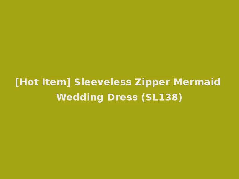 [Hot Item] Sleeveless Zipper Mermaid Wedding Dress (SL138)