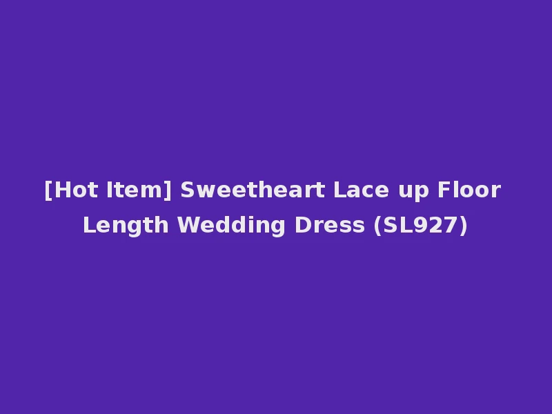 [Hot Item] Sweetheart Lace up Floor Length Wedding Dress (SL927)