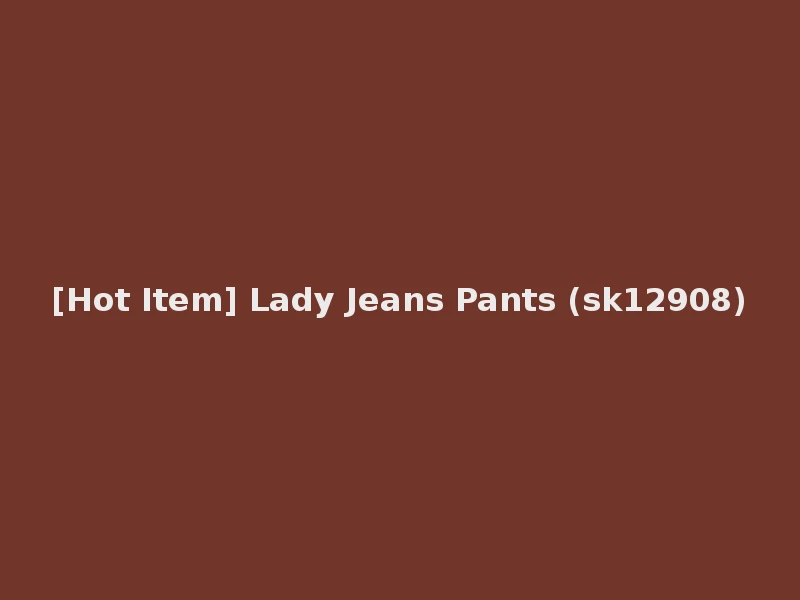 [Hot Item] Lady Jeans Pants (sk12908)
