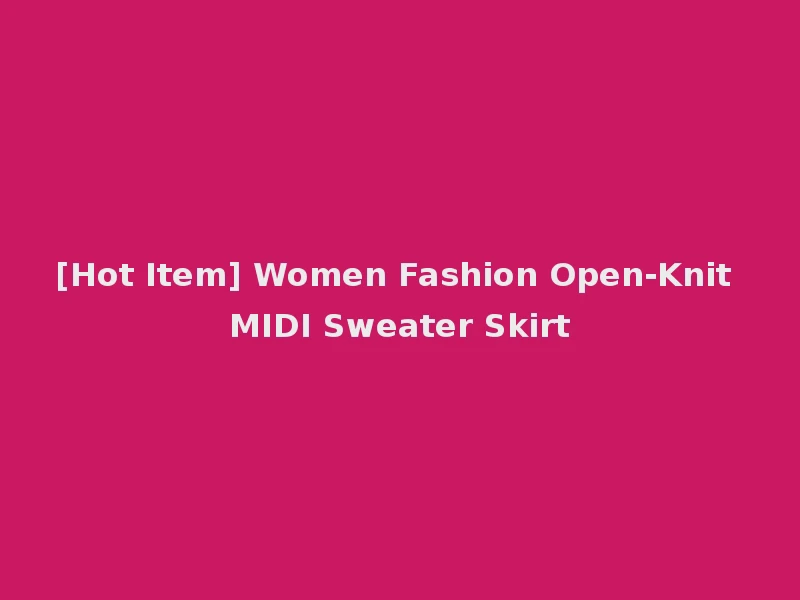 [Hot Item] Women Fashion Open-Knit MIDI Sweater Skirt