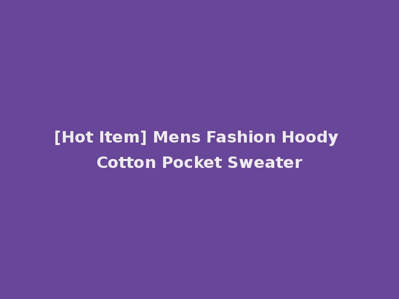 [Hot Item] Mens Fashion Hoody Cotton Pocket Sweater