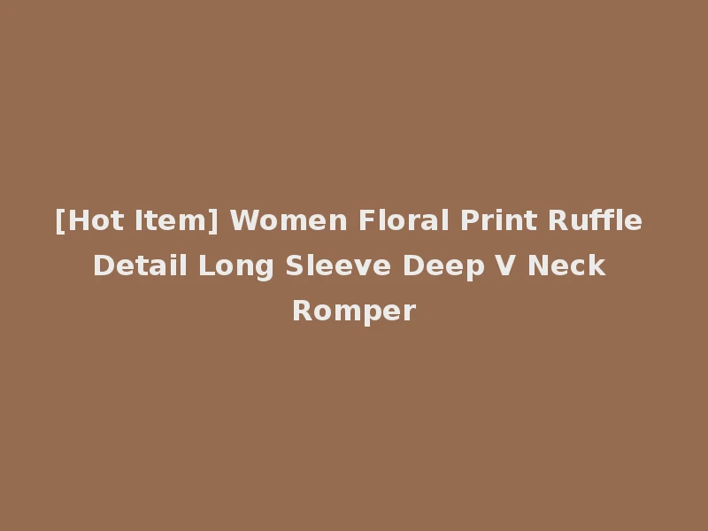 [Hot Item] Women Floral Print Ruffle Detail Long Sleeve Deep V Neck Romper
