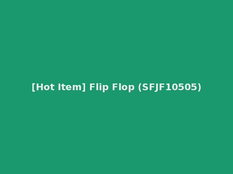[Hot Item] Flip Flop (SFJF10505)