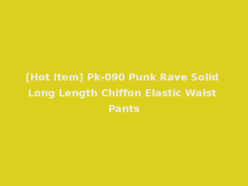 [Hot Item] Pk-090 Punk Rave Solid Long Length Chiffon Elastic Waist Pants