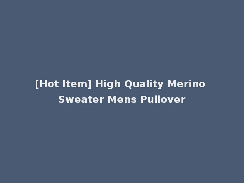 [Hot Item] High Quality Merino Sweater Mens Pullover