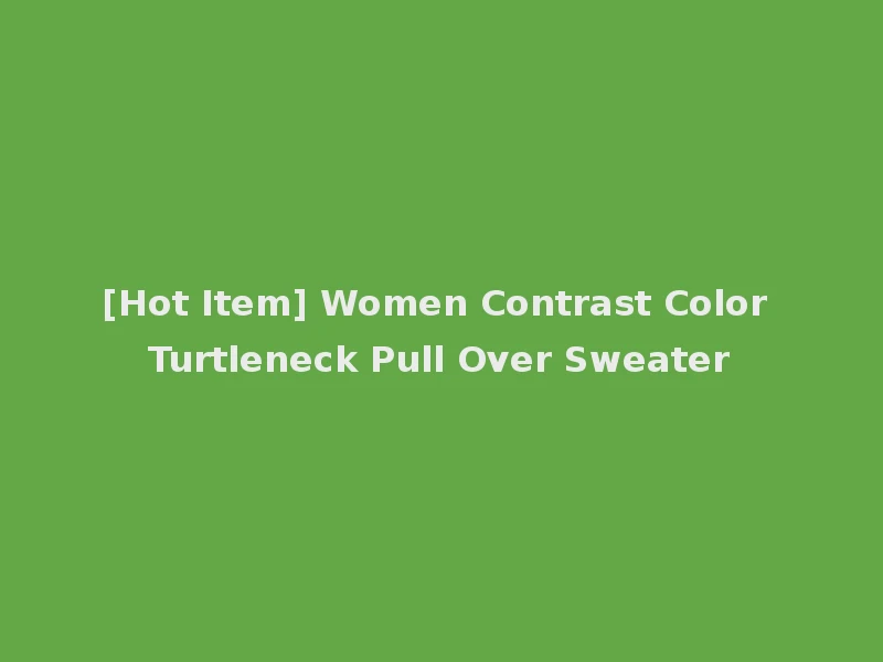 [Hot Item] Women Contrast Color Turtleneck Pull Over Sweater