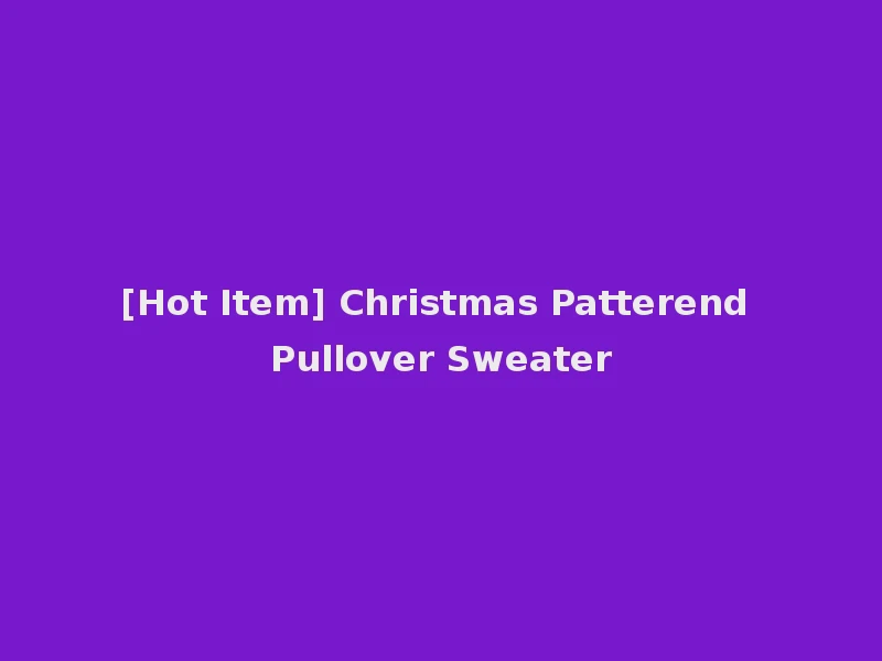 [Hot Item] Christmas Patterend Pullover Sweater