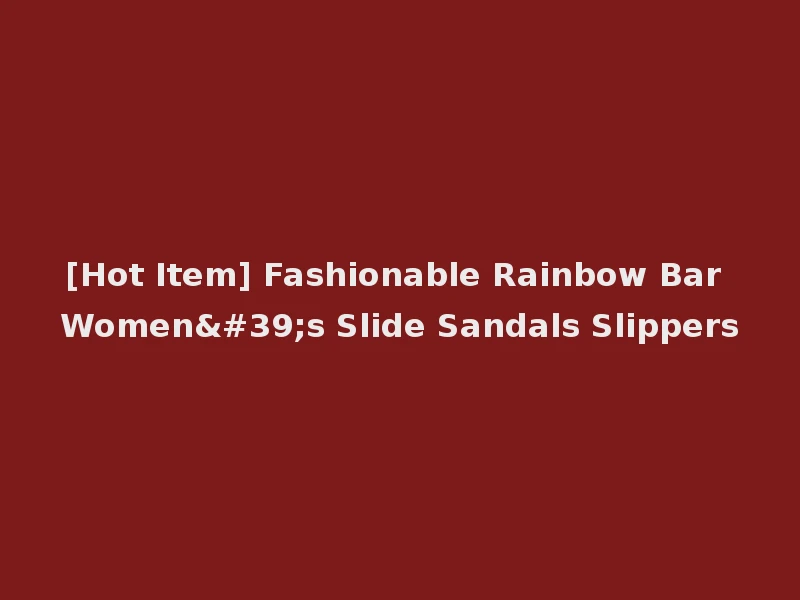 [Hot Item] Fashionable Rainbow Bar Women's Slide Sandals Slippers