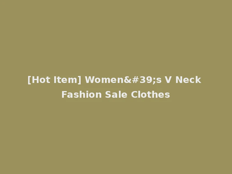 [Hot Item] Women's V Neck Fashion Sale Clothes
